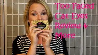 Too Faced Cat Eyes Review and More!!