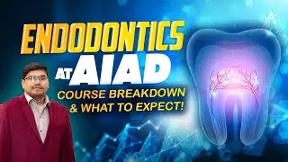 ⁠Endodontics at AIAD: Course Breakdown & What to Expect!