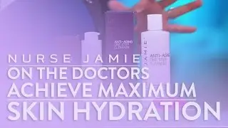 Maximum Skin Hydration - Nurse Jamie on The Doctors
