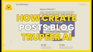 HOW TO CREATE POSTS for your BLOG with TRUPEER AI in MINUTES