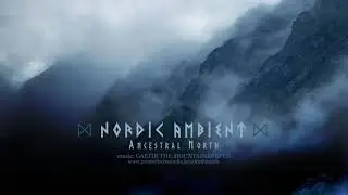 Nordic ambient: Ancestral North (1 hour music)