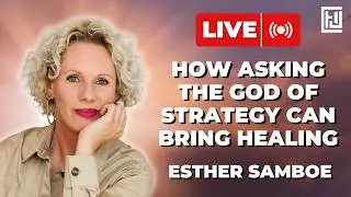 How asking the God of Strategy can bring Healing | Esther Samboe