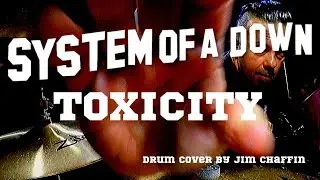 TOXICITY - System Of A Down       *drum cover by Jim Chaffin*