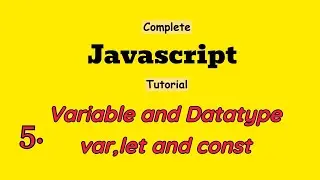 5. var ,let ,const  datatype in Javascript.