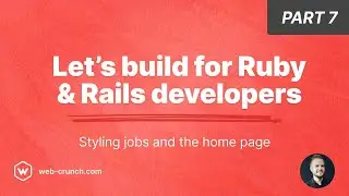 Let's Build for Ruby and Rails developers - Part 7 - Styling jobs and the home page