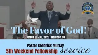 “The Favor of God” 5th Weekend Fellowship Florence, SC. 3/30/2025