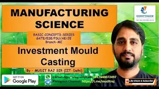 Manufacturing Science by Mudit Raj Sir for GATE ESE PSU SSC JE | Investment Mould Casting