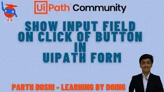Show Input Field On Click Of Button In UiPath Forms