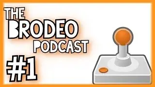 The Brodeo Podcast #1