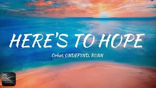 Orlost, UNDEFYND, RUNN - Here's To Hope (Lyrics)