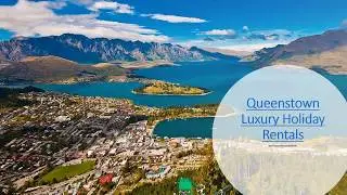 Queenstown Luxury Holiday Rentals