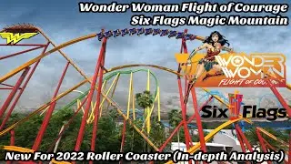 Wonder Woman Flight of Courage (In-depth Analysis) New For 2022 at Six Flags Magic Mountain (2021)