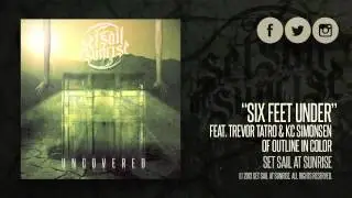 Set Sail at Sunrise - Six Feet Under (feat. Trevor Tatro and KC Simonsen of Outline in Color)