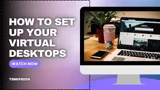 HOW TO SET UP VIRTUAL DESKTOP