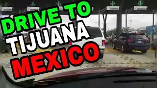 Drive to Tijuana, Mexico #sanysidro