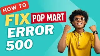 How To Fix Pop Mart Error 500 | Unable To Process Order 2025 (Quick & Easy)