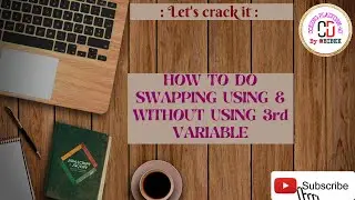 How to do swapping using 3rd variable & without using 3rd variable? Swapping for Bubble Sorting.