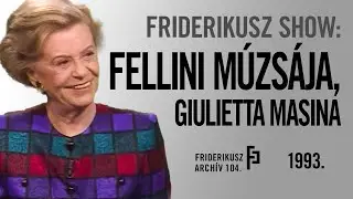FRIDERIKUSZ SHOW: FELLINI MÚZSÁJA, GIULIETTA MASINA, 1993. /// Friderikusz Archív 104.