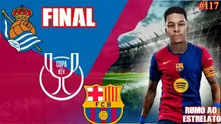 🏆FINAL DA COPA DEL REY QUEM CONQUISTA A GLORIA SUPREMA? !RUMO AO ESTRELATO! #117