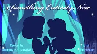 Something Entirely New (ft. Melody Snowflake VA) - Cover - Steven Universe