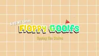 Floppy Goolfs - Ep 3: Upping Tha Stakes