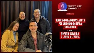 Superando barreiras: a luta por um sonho em terra estrangeira.TRUECAST | Experi&ecirc;ncias - Epis&oacute;dio #09