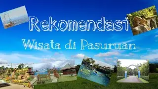 Wisata Hits Pasuruan || Liburan Seru di Pasuruan
