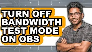 How to Turn Off Bandwidth Test Mode on Obs - Full Guide