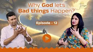 Why God lets bad things happen? Episode12