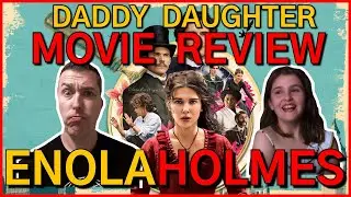 Enola Holmes - Daddy Daughter Movie Review