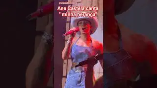 Ana Castela arrepia cantando minha heran&ccedil;a #shorts #anacastelacantora