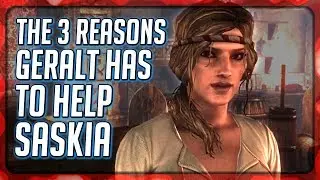 The Reasons Geralt has to Help Saskia - Witcher 2