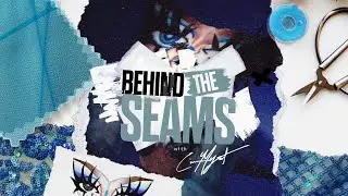 BEHIND THE SEAMS Ep. 3 | Ciara Myst