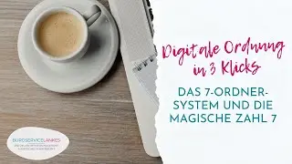 Digitale Ordnung in 3 Klicks: Das 7-Ordner-System und die magische Zahl 7