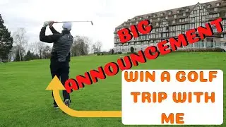 BIG ANNOUNCEMENT - WIN A GOLF TRIP WITH ME