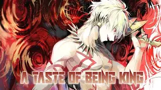 Nightcore - A Taste Of Being King
