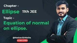 Class 11th JEE || Ellipse || Equation of normal on ellipse.