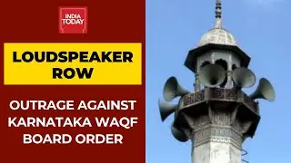 Massive Outrage Against Karnataka Waqf Board Barring Use Of Loudspeakers During Azaan