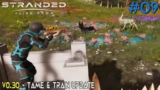 STRANDED: ALIEN DAWN // v0.30 - Tame & Train // Survival Sim // #09