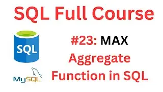 SQL Tutorial | #23: MAX Aggregate Function in SQL | MySQL Workbench