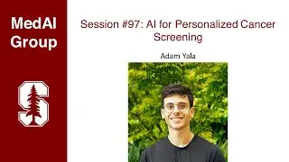 MedAI #97: AI for Personalized Cancer Screening | Adam Yala