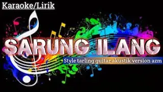 Set style tarling || SARUNG ILANG || Karaoke lirik by Azm