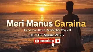 Meri Manus Garaina | Subscriber Request | Hervenson_David | DE.Y.EX Music 2026