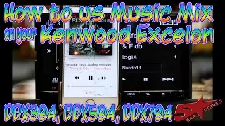 How to us Music Mix on you Kenwood Excelon DDX394, 594, 794
