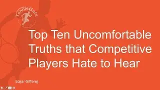 Tennis Instruction: Uncomfortable Truths that Competitive Tennis Players Hate to Hear