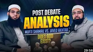Post debate analysis - Mufti yasir nadeem vs Mufti Shamail vs Javed Akhtar 