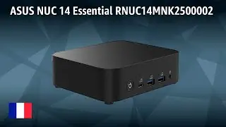 Mini-PC ASUS NUC 14 Essential &lrm;RNUC14MNK2500002 | TEST | Fran&ccedil;ais