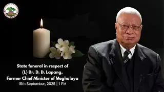 State funeral in respect of (L) Dr. D.D. Lapang former Chief Minister of Meghalaya | Live