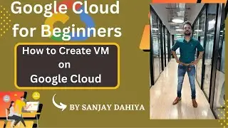 💁&zwj;♀️Google Cloud Platform में Virtual Machine कैसे बनाएं ? | In Hindi | 👉By Sanjay Dahiya