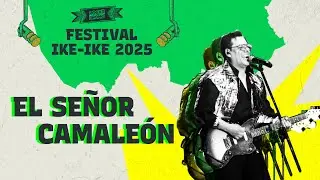 EL SEÑOR CAMALEÓN / Festival Ike-Ike 2025